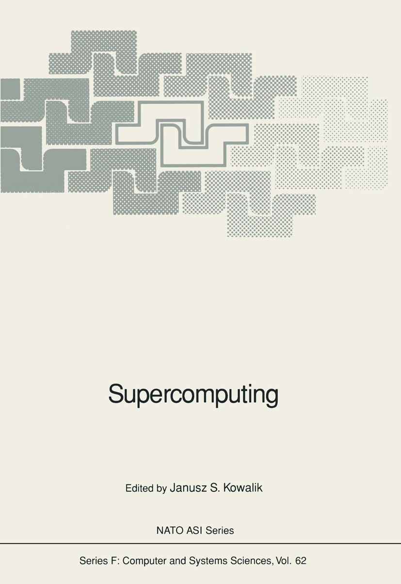 Titlebook: Supercomputing; Janusz S. Kowalik Conference proceedings 1989 Springer-Verlag Berlin Heidelberg 1989 Algorithmus.Leistung.Rechnerentwurf.S Titlebook: Supercomputing; Janusz S. Kowalik Conference proceedings 1989 Springer-Verlag Berlin Heidelberg 1989 Algorithmus.Leistung.Rechnerentwurf.S