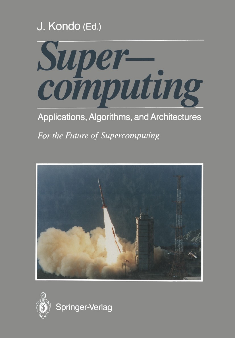 Titlebook: Supercomputing; Applications, Algori Jiro Kondo (President of The Science Council of Ja Book 1991 Springer-Verlag Tokyo 1991 Datenverarbeit Titlebook: Supercomputing; Applications, Algori Jiro Kondo (President of The Science Council of Ja Book 1991 Springer-Verlag Tokyo 1991 Datenverarbeit