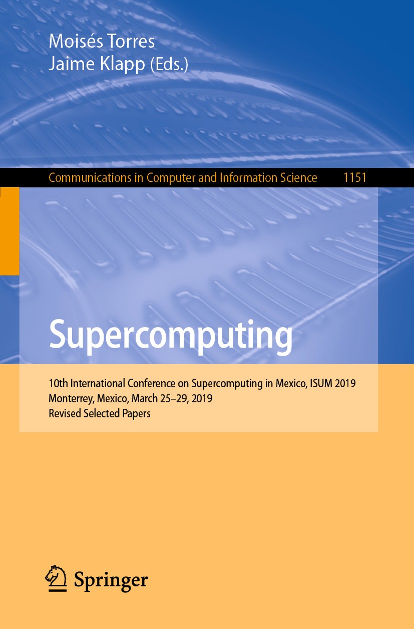 Titlebook: Supercomputing; 10th International C Moisés Torres,Jaime Klapp Conference proceedings 2019 Springer Nature Switzerland AG 2019 communicatio Titlebook: Supercomputing; 10th International C Moisés Torres,Jaime Klapp Conference proceedings 2019 Springer Nature Switzerland AG 2019 communicatio