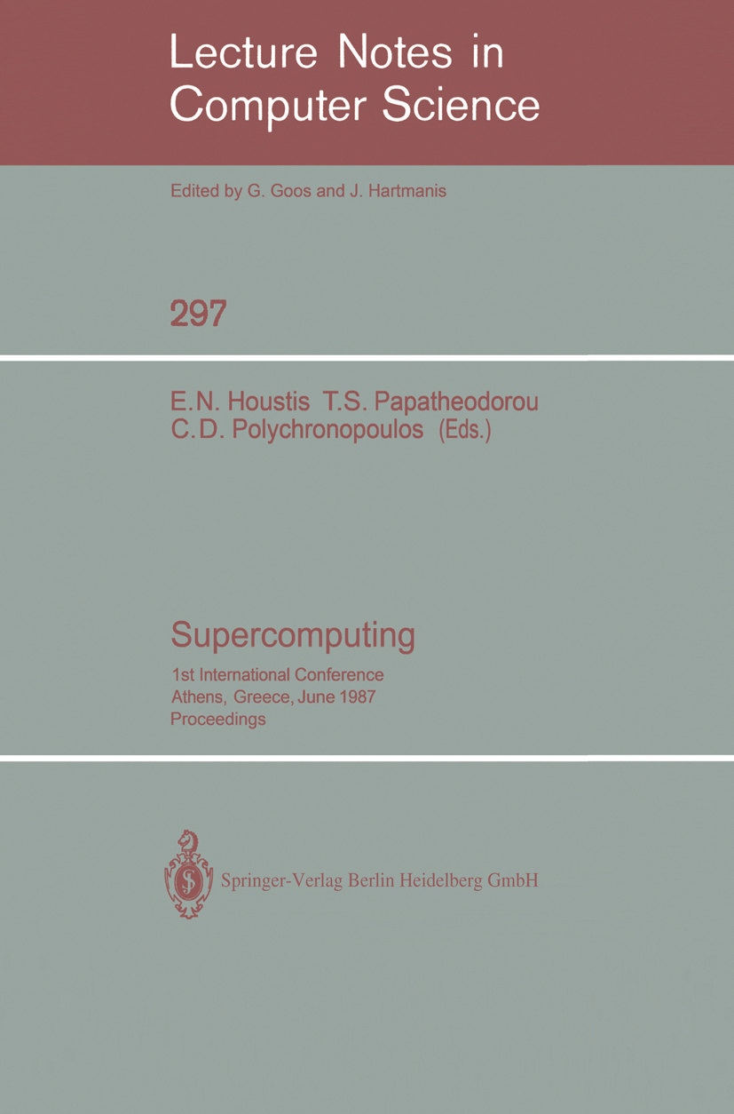 Titlebook: Supercomputing; 1st International Co E. N. Houstis,T. S. Papatheodorou,C. D. Polychrono Conference proceedings 1988 Springer-Verlag Berlin Titlebook: Supercomputing; 1st International Co E. N. Houstis,T. S. Papatheodorou,C. D. Polychrono Conference proceedings 1988 Springer-Verlag Berlin
