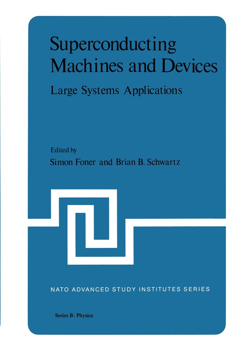 Titlebook: Superconducting Machines and Devices; Large Systems Applic Simon Foner,Brian B. Schwartz Book 1974 Springer Science+Business Media New York Titlebook: Superconducting Machines and Devices; Large Systems Applic Simon Foner,Brian B. Schwartz Book 1974 Springer Science+Business Media New York