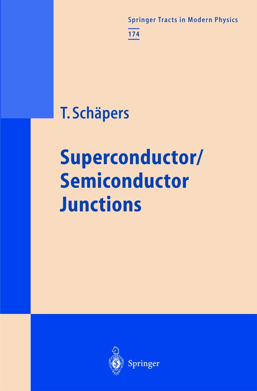 Titlebook: Superconductor/Semiconductor Junctions; Thomas Schäpers Book 2001 Springer-Verlag Berlin Heidelberg 2001 Andreev reflection.Josephson effe Titlebook: Superconductor/Semiconductor Junctions; Thomas Schäpers Book 2001 Springer-Verlag Berlin Heidelberg 2001 Andreev reflection.Josephson effe