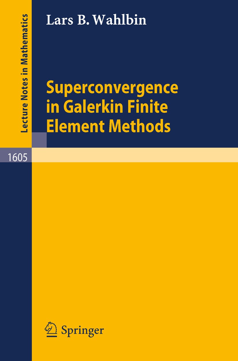 Titlebook: Superconvergence in Galerkin Finite Element Methods; Lars B. Wahlbin Book 1995 Springer-Verlag Berlin Heidelberg 1995 Boundary value probl Titlebook: Superconvergence in Galerkin Finite Element Methods; Lars B. Wahlbin Book 1995 Springer-Verlag Berlin Heidelberg 1995 Boundary value probl