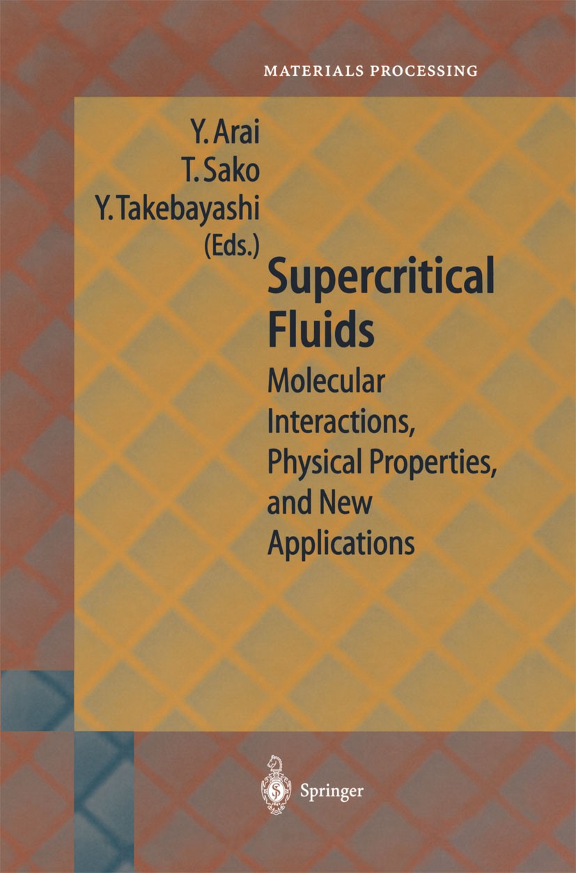 Titlebook: Supercritical Fluids; Molecular Interactio Yasuhiko Arai,Takeshi Sako,Yoshihiro Takebayashi Book 2002 Springer-Verlag Berlin Heidelberg 200 Titlebook: Supercritical Fluids; Molecular Interactio Yasuhiko Arai,Takeshi Sako,Yoshihiro Takebayashi Book 2002 Springer-Verlag Berlin Heidelberg 200