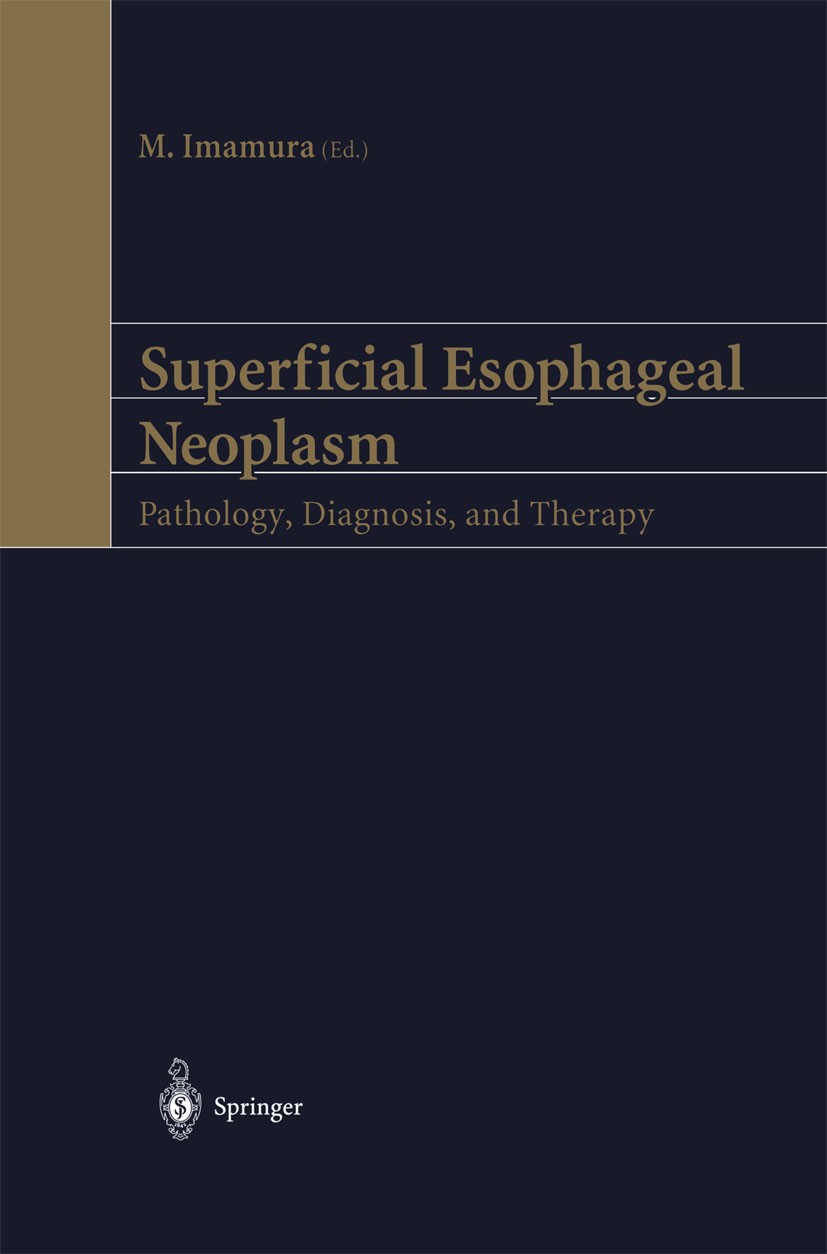 Titlebook: Superficial Esophageal Neoplasm; Pathology, Diagnosis Masayuki Imamura (Professor and Chairman) Conference proceedings 2002 Springer Japan Titlebook: Superficial Esophageal Neoplasm; Pathology, Diagnosis Masayuki Imamura (Professor and Chairman) Conference proceedings 2002 Springer Japan