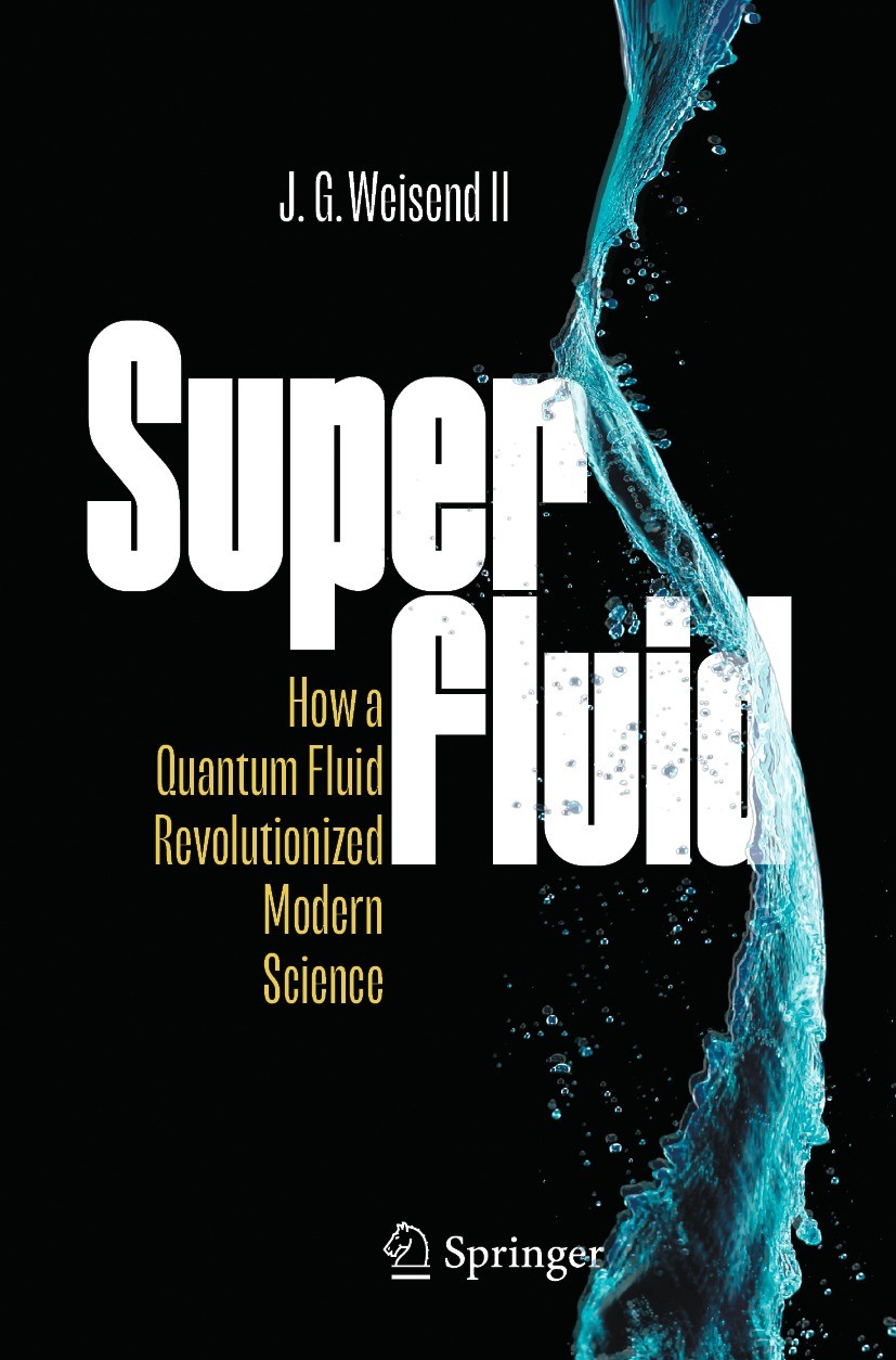 Titlebook: Superfluid; How a Quantum Fluid J. G. Weisend II Book 2023 The Editor(s) (if applicable) and The Author(s), under exclusive license to Spr Titlebook: Superfluid; How a Quantum Fluid J. G. Weisend II Book 2023 The Editor(s) (if applicable) and The Author(s), under exclusive license to Spr