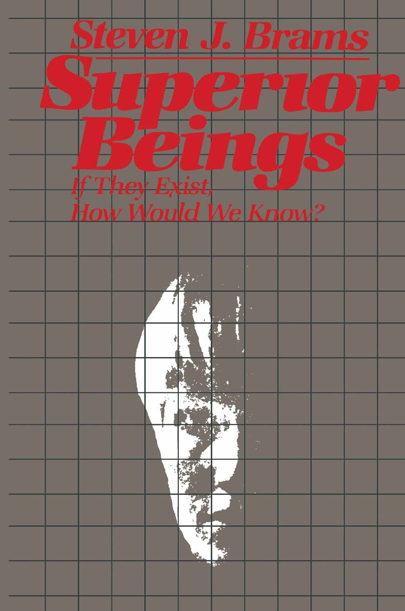 Titlebook: Superior Beings; If They Exist, How W Steven J. Brams Book 1983 Springer Science+Business Media New York 1983 Forth.Mathematica.Natural.eXi Titlebook: Superior Beings; If They Exist, How W Steven J. Brams Book 1983 Springer Science+Business Media New York 1983 Forth.Mathematica.Natural.eXi