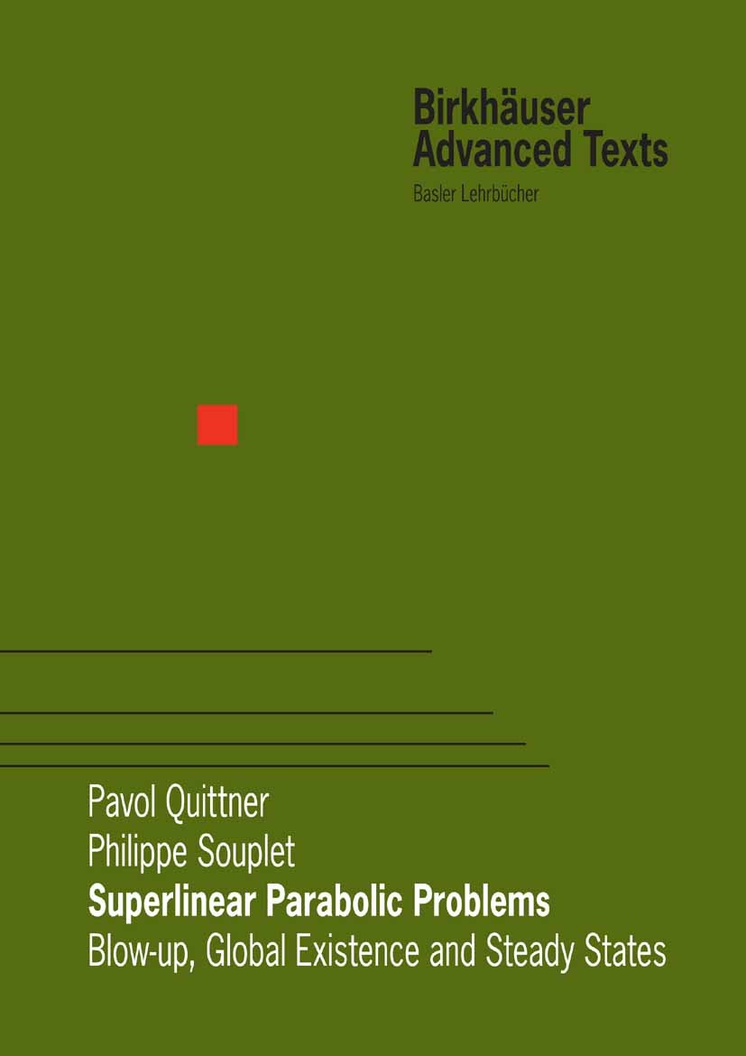 Titlebook: Superlinear Parabolic Problems; Blow-up, Global Exis Pavol Quittner,Philippe Souplet Textbook 20071st edition Birkhäuser Basel 2007 A-prior Titlebook: Superlinear Parabolic Problems; Blow-up, Global Exis Pavol Quittner,Philippe Souplet Textbook 20071st edition Birkhäuser Basel 2007 A-prior