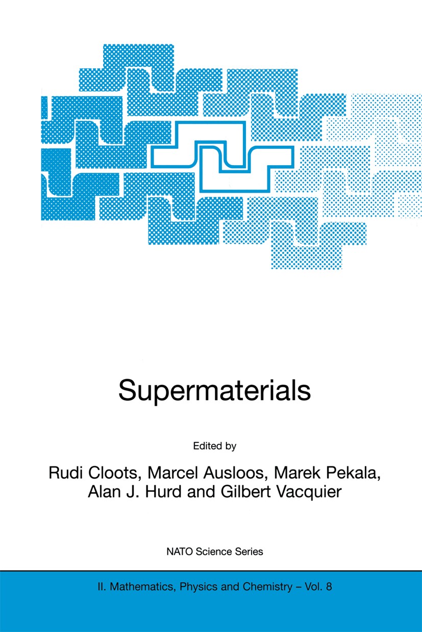 Titlebook: Supermaterials; Rudi Cloots,Marcel Ausloos,Gilbert Vacquier Book 2000 Springer Science+Business Media Dordrecht 2000 Compound.Doping.Magne Titlebook: Supermaterials; Rudi Cloots,Marcel Ausloos,Gilbert Vacquier Book 2000 Springer Science+Business Media Dordrecht 2000 Compound.Doping.Magne