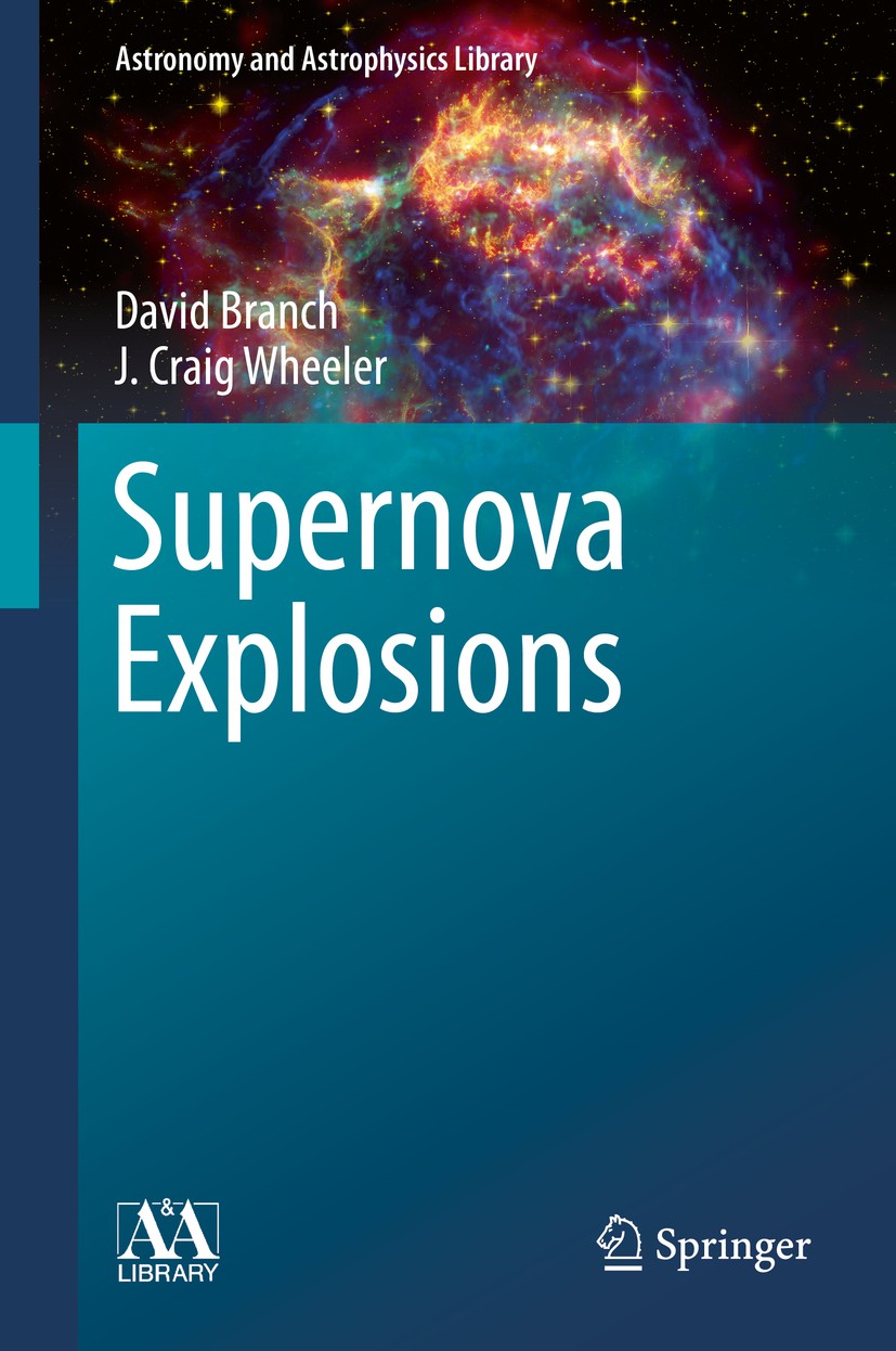 Titlebook: Supernova Explosions; David Branch,J. Craig Wheeler Book 2017 Springer-Verlag GmbH Germany 2017 Supernova observations.Supernova remnants. Titlebook: Supernova Explosions; David Branch,J. Craig Wheeler Book 2017 Springer-Verlag GmbH Germany 2017 Supernova observations.Supernova remnants.