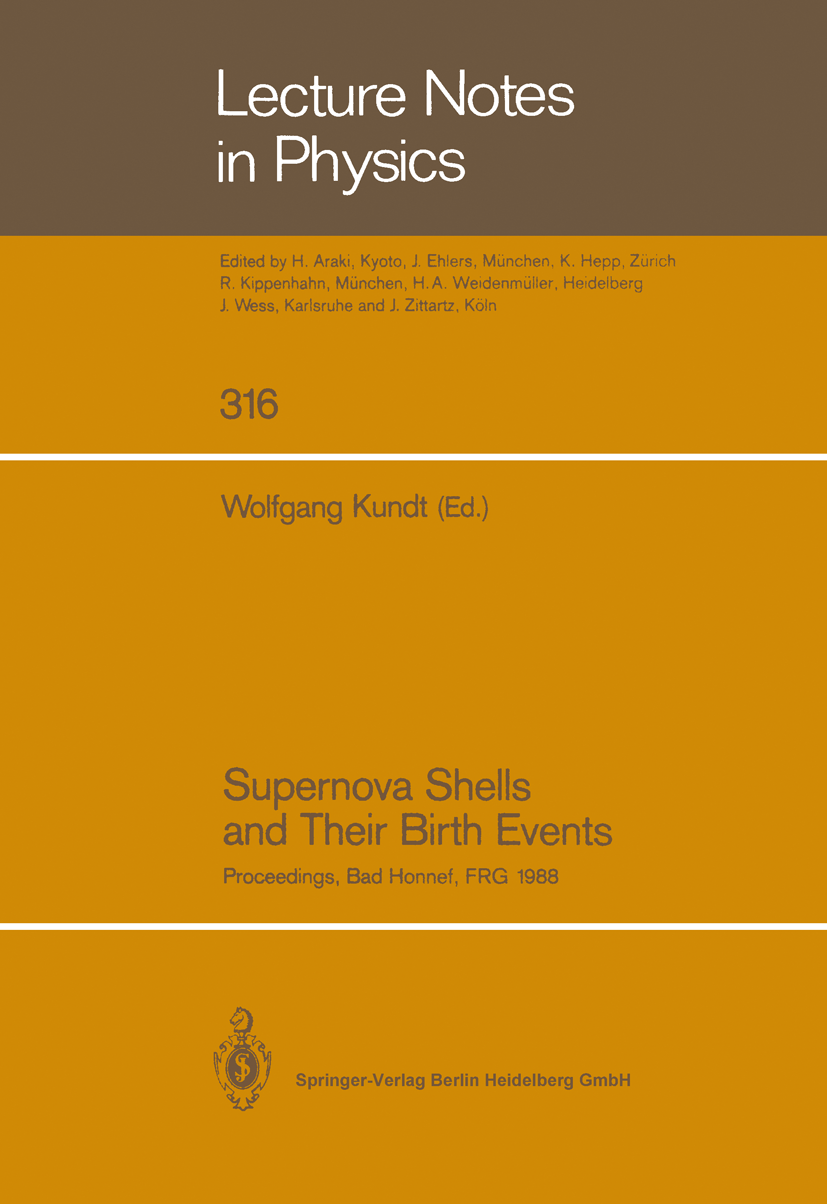 Titlebook: Supernova Shells and Their Birth Events; Proceedings of a Wor Wolfgang Kundt Conference proceedings 1988 Springer-Verlag Berlin Heidelberg Titlebook: Supernova Shells and Their Birth Events; Proceedings of a Wor Wolfgang Kundt Conference proceedings 1988 Springer-Verlag Berlin Heidelberg