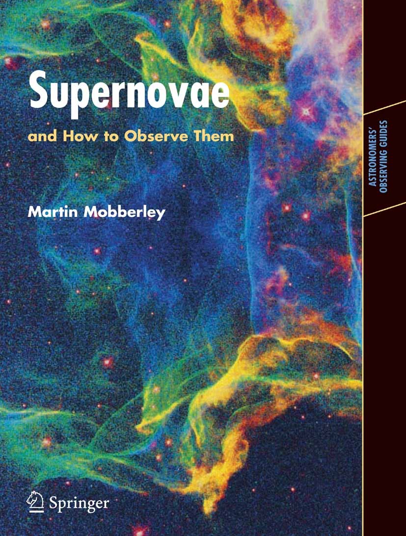 Titlebook: Supernovae; and How to Observe T Martin Mobberley Book 2007 Springer-Verlag New York 2007 Galaxy.Star.astronomy.discovering supernovae.guid Titlebook: Supernovae; and How to Observe T Martin Mobberley Book 2007 Springer-Verlag New York 2007 Galaxy.Star.astronomy.discovering supernovae.guid