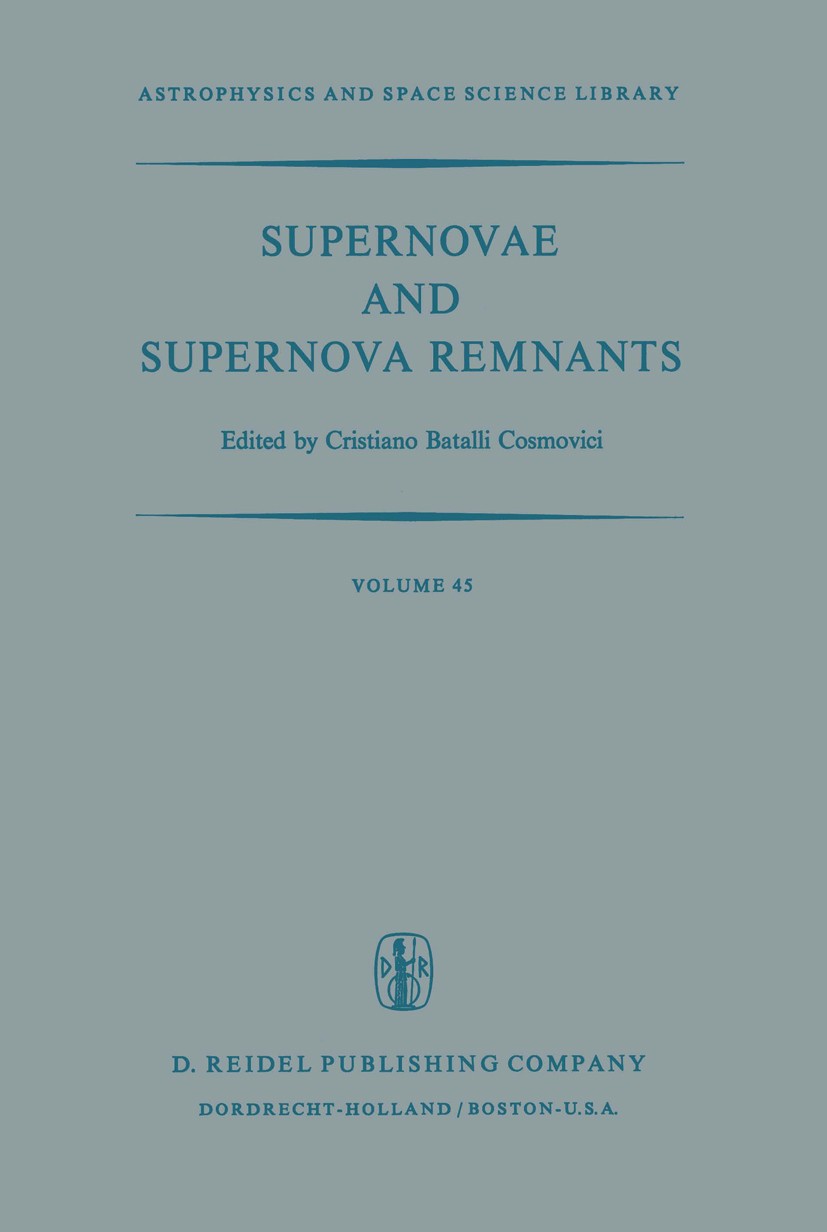 Titlebook: Supernovae and Supernova Remnants; Proceedings of the I Cristiano Batalli Cosmovici Conference proceedings 1974 D. Reidel Publishing Compan Titlebook: Supernovae and Supernova Remnants; Proceedings of the I Cristiano Batalli Cosmovici Conference proceedings 1974 D. Reidel Publishing Compan