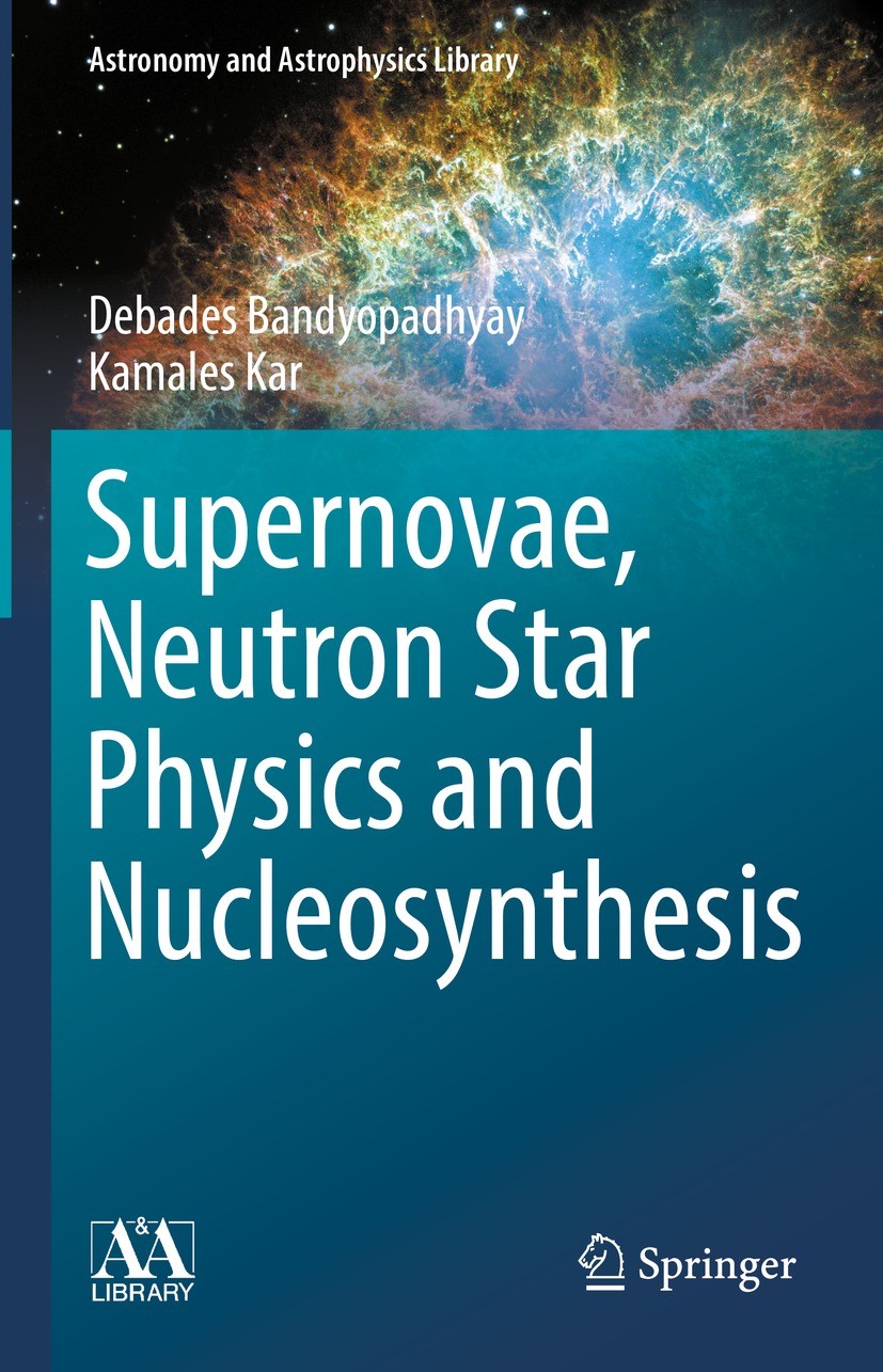 Titlebook: Supernovae, Neutron Star Physics and Nucleosynthesis; Debades Bandyopadhyay,Kamales Kar Book 2022 The Editor(s) (if applicable) and The Au Titlebook: Supernovae, Neutron Star Physics and Nucleosynthesis; Debades Bandyopadhyay,Kamales Kar Book 2022 The Editor(s) (if applicable) and The Au