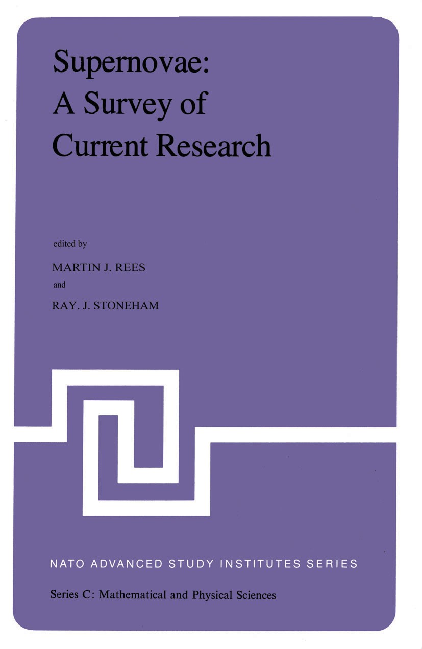Titlebook: Supernovae: A Survey of Current Research; Proceedings of the N Martin J. Rees,Ray J. Stoneham Conference proceedings 1982 D. Reidel Publish Titlebook: Supernovae: A Survey of Current Research; Proceedings of the N Martin J. Rees,Ray J. Stoneham Conference proceedings 1982 D. Reidel Publish