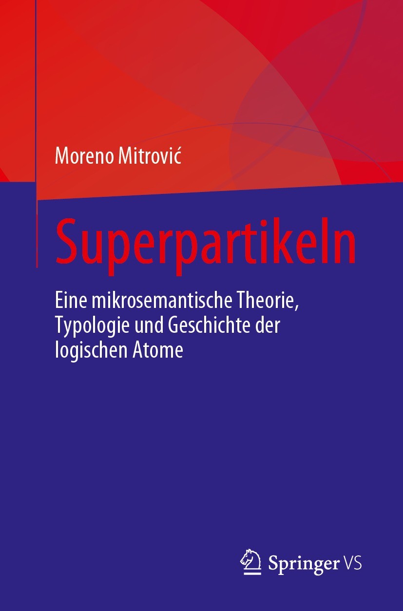 Titlebook: Superpartikeln; Eine mikrosemantisch Moreno Mitrović Book 2023 Der/die Herausgeber bzw. der/die Autor(en), exklusiv lizenziert an Springer Titlebook: Superpartikeln; Eine mikrosemantisch Moreno Mitrović Book 2023 Der/die Herausgeber bzw. der/die Autor(en), exklusiv lizenziert an Springer