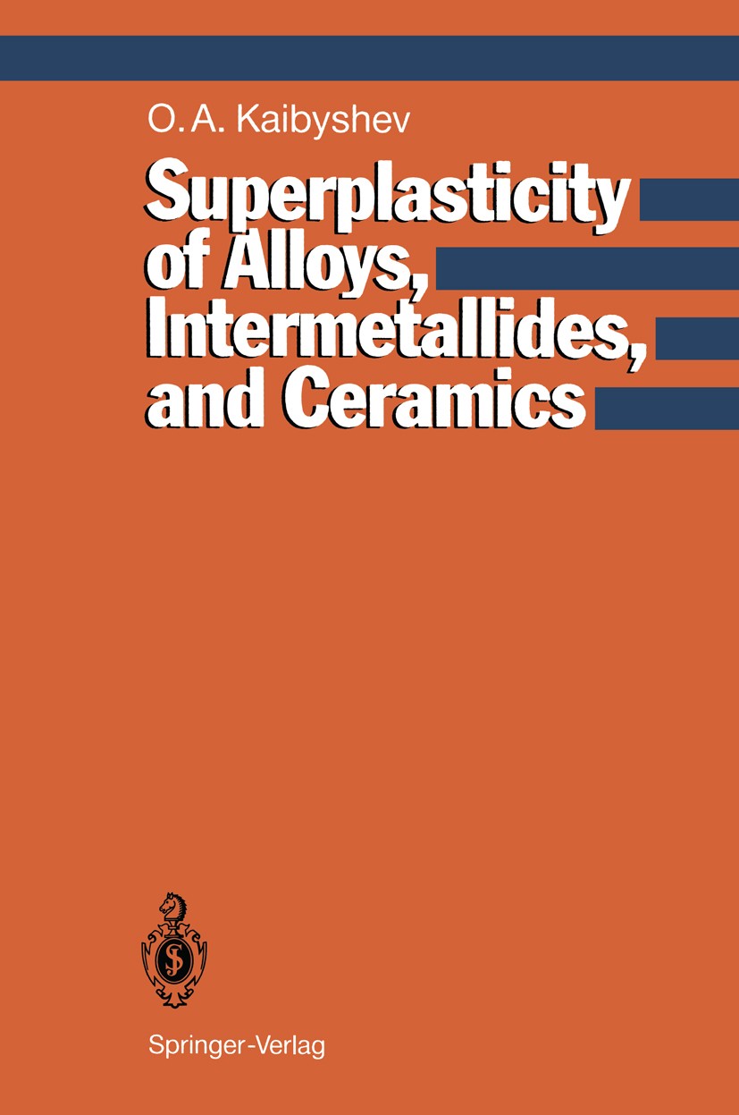Titlebook: Superplasticity of Alloys, Intermetallides and Ceramics; Oscar A. Kaibyshev Book 1992 Springer-Verlag Berlin Heidelberg 1992 Kongruenzvers Titlebook: Superplasticity of Alloys, Intermetallides and Ceramics; Oscar A. Kaibyshev Book 1992 Springer-Verlag Berlin Heidelberg 1992 Kongruenzvers