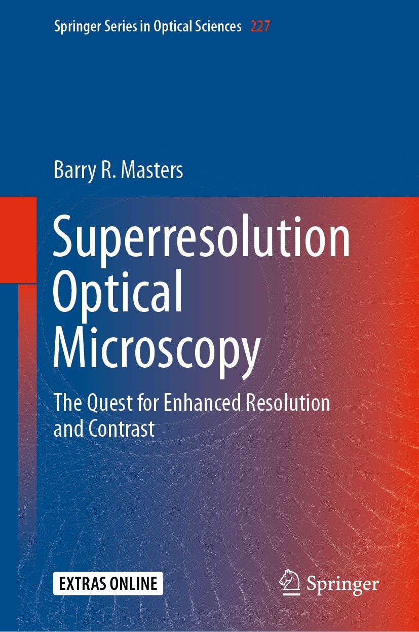 Titlebook: Superresolution Optical Microscopy; The Quest for Enhanc Barry R. Masters Book 2020 Springer Nature Switzerland AG 2020 superresolution mic Titlebook: Superresolution Optical Microscopy; The Quest for Enhanc Barry R. Masters Book 2020 Springer Nature Switzerland AG 2020 superresolution mic