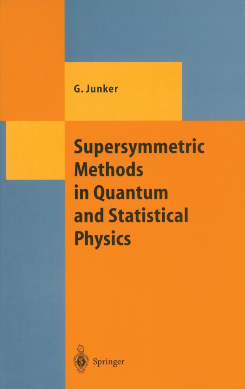 Titlebook: Supersymmetric Methods in Quantum and Statistical Physics; Georg Junker Book 1996 Springer-Verlag Berlin Heidelberg 1996 Dirac equation.Po Titlebook: Supersymmetric Methods in Quantum and Statistical Physics; Georg Junker Book 1996 Springer-Verlag Berlin Heidelberg 1996 Dirac equation.Po