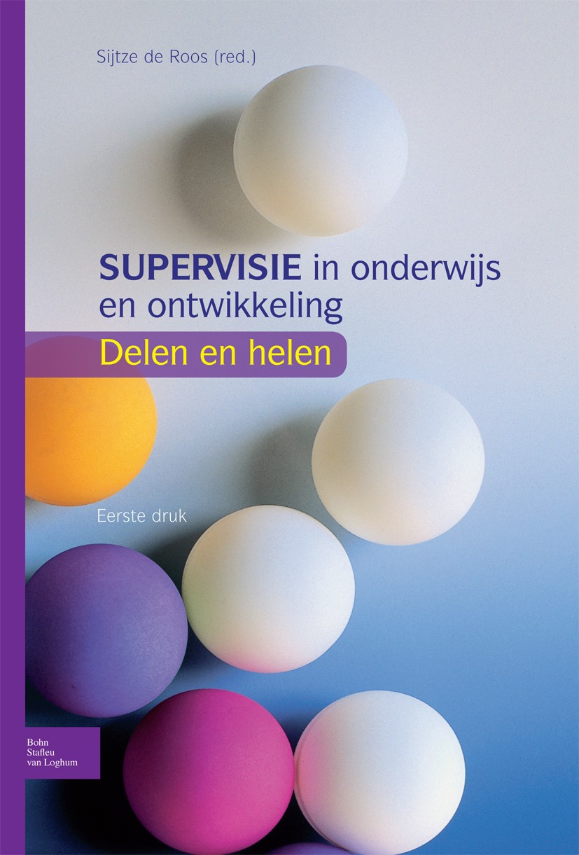Titlebook: Supervisie in onderwijs en ontwikkeling; Delen en Helen Heleen Bakker,Hans Borst,Cora Vinke,Sijtze Roos Textbook 2010Latest edition Bohn St Titlebook: Supervisie in onderwijs en ontwikkeling; Delen en Helen Heleen Bakker,Hans Borst,Cora Vinke,Sijtze Roos Textbook 2010Latest edition Bohn St