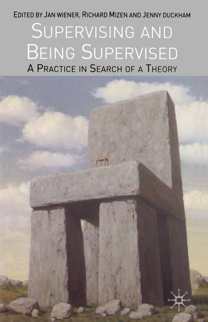 Titlebook: Supervising and Being Supervised; A Practice in Search Jan Wiener (Professional Member of the Society of Textbook 2003Latest edition The E Titlebook: Supervising and Being Supervised; A Practice in Search Jan Wiener (Professional Member of the Society of Textbook 2003Latest edition The E