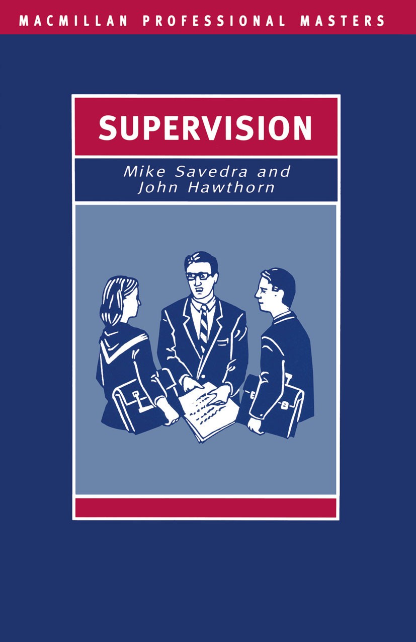 Titlebook: Supervision; Mike Savedra,John Hawthorn Textbook 1990Latest edition Macmillan Publishers Limited 1990 communication.management.Supervision Titlebook: Supervision; Mike Savedra,John Hawthorn Textbook 1990Latest edition Macmillan Publishers Limited 1990 communication.management.Supervision