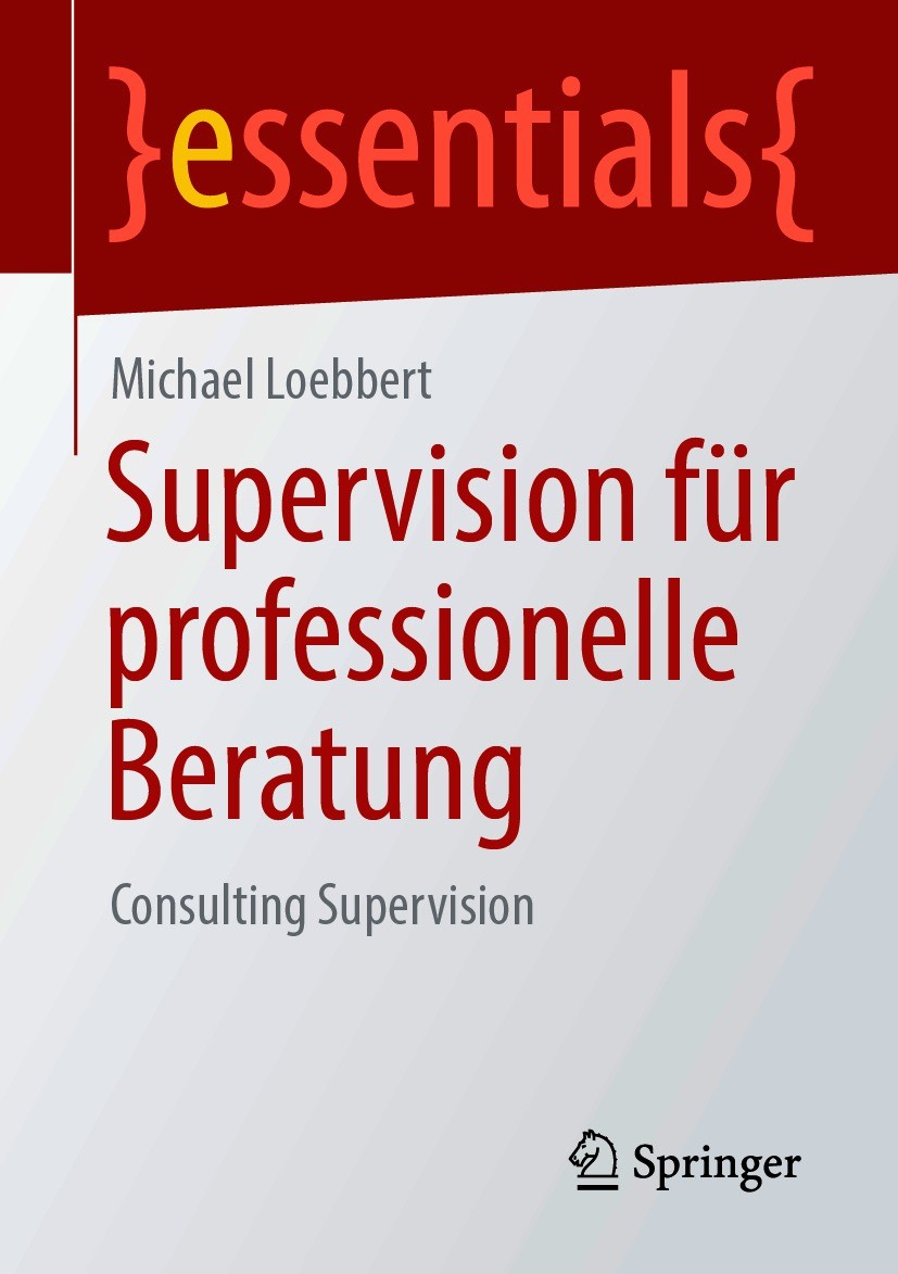 Titlebook: Supervision für professionelle Beratung; Consulting Supervisi Michael Loebbert Book 2021 Der/die Herausgeber bzw. der/die Autor(en), exklus Titlebook: Supervision für professionelle Beratung; Consulting Supervisi Michael Loebbert Book 2021 Der/die Herausgeber bzw. der/die Autor(en), exklus
