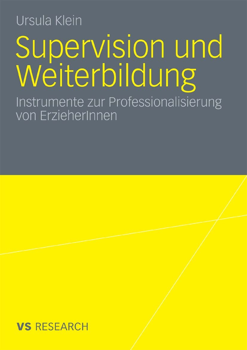 Titlebook: Supervision und Weiterbildung; Instrumente zur Prof Ursula Klein Book 2010 VS Verlag für Sozialwissenschaften | Springer Fachmedien Wiesbad Titlebook: Supervision und Weiterbildung; Instrumente zur Prof Ursula Klein Book 2010 VS Verlag für Sozialwissenschaften | Springer Fachmedien Wiesbad