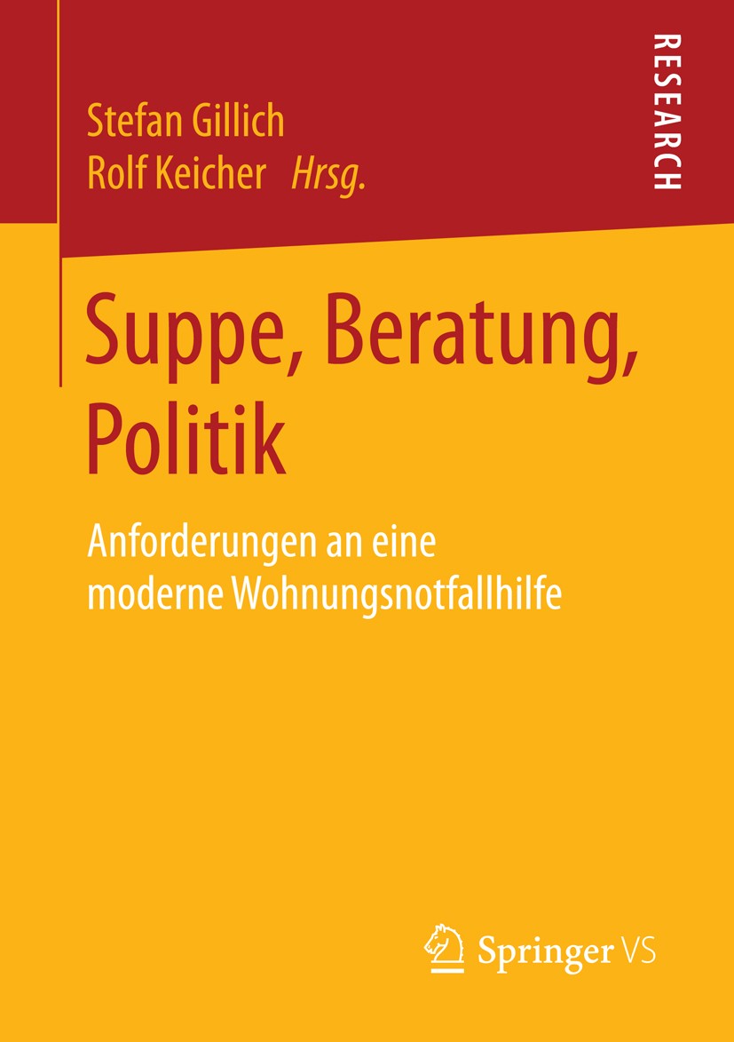 Titlebook: Suppe, Beratung, Politik; Anforderungen an ein Stefan Gillich,Rolf Keicher Book 2016 Springer Fachmedien Wiesbaden 2016 Obdachlosigkeit.Soz Titlebook: Suppe, Beratung, Politik; Anforderungen an ein Stefan Gillich,Rolf Keicher Book 2016 Springer Fachmedien Wiesbaden 2016 Obdachlosigkeit.Soz