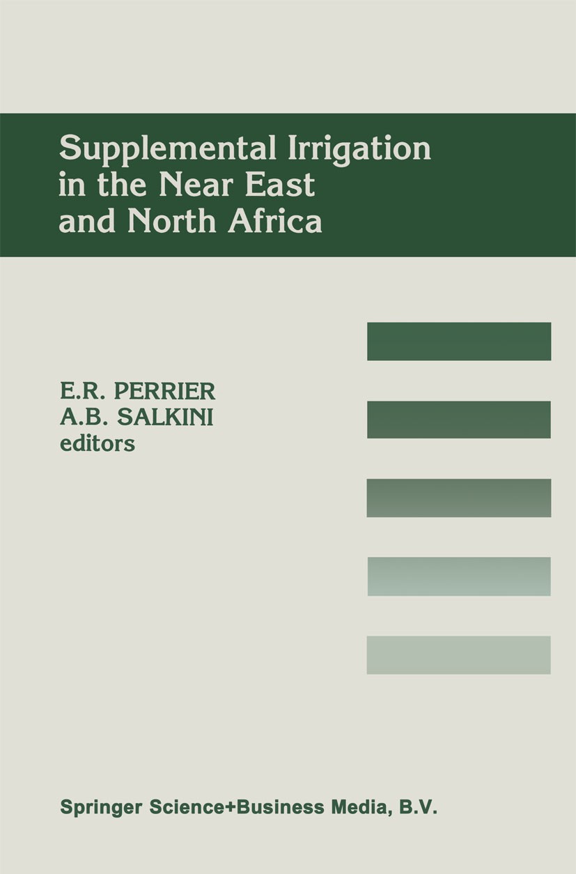 Titlebook: Supplemental Irrigation in the Near East and North Africa; Proceedings of a Wor E. R. Perrier,A. B. Salkini,C. F. Ward Conference proceedin Titlebook: Supplemental Irrigation in the Near East and North Africa; Proceedings of a Wor E. R. Perrier,A. B. Salkini,C. F. Ward Conference proceedin