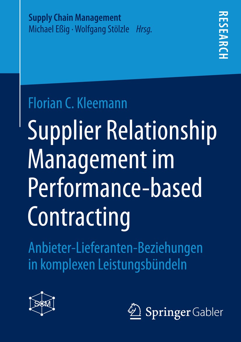 Titlebook: Supplier Relationship Management im Performance-based Contracting; Anbieter-Lieferanten Florian C. Kleemann Book 2014 Springer Fachmedien W Titlebook: Supplier Relationship Management im Performance-based Contracting; Anbieter-Lieferanten Florian C. Kleemann Book 2014 Springer Fachmedien W