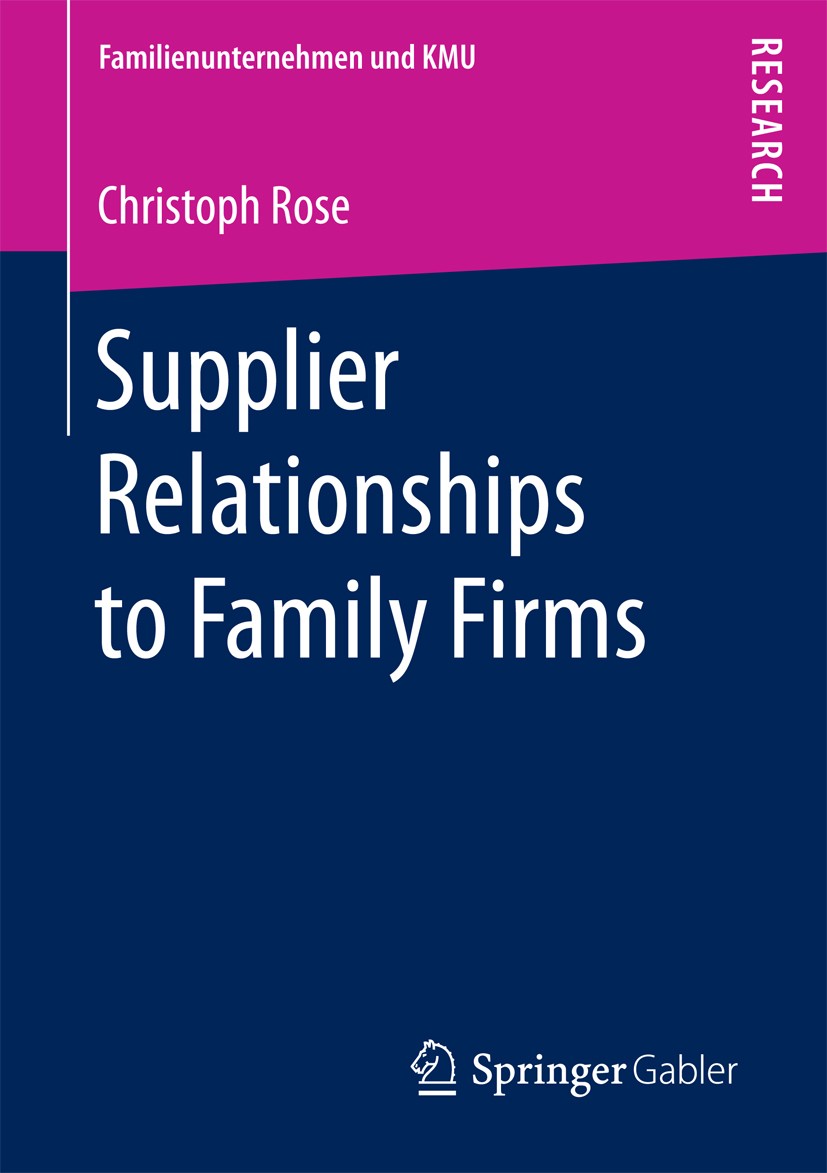 Titlebook: Supplier Relationships to Family Firms; Christoph Rose Book 2018 The Editor(s) (if applicable) and The Author(s), under exclusive license Titlebook: Supplier Relationships to Family Firms; Christoph Rose Book 2018 The Editor(s) (if applicable) and The Author(s), under exclusive license