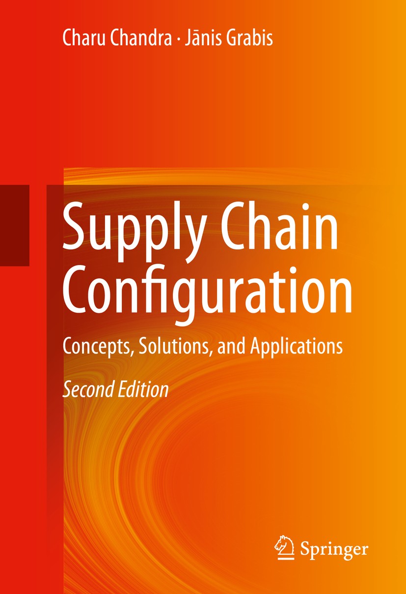 Titlebook: Supply Chain Configuration; Concepts, Solutions, Charu Chandra,Janis Grabis Book 2016Latest edition Springer Science+Business Media New Yor Titlebook: Supply Chain Configuration; Concepts, Solutions, Charu Chandra,Janis Grabis Book 2016Latest edition Springer Science+Business Media New Yor