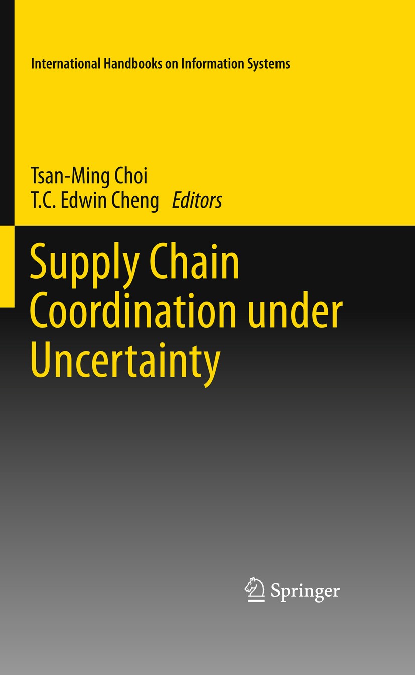 Titlebook: Supply Chain Coordination under Uncertainty; Tsan-Ming Choi,T.C. Edwin Cheng Book 2011 Springer-Verlag Berlin Heidelberg 2011 innovative s Titlebook: Supply Chain Coordination under Uncertainty; Tsan-Ming Choi,T.C. Edwin Cheng Book 2011 Springer-Verlag Berlin Heidelberg 2011 innovative s