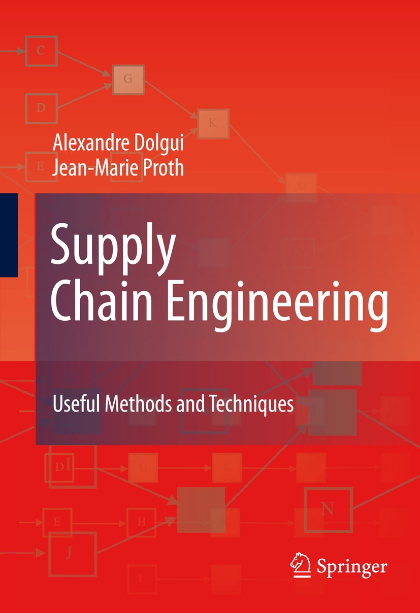 Titlebook: Supply Chain Engineering; Useful Methods and T Alexandre Dolgui,Jean-Marie Proth Book 2010 Springer-Verlag London 2010 Facility Design.Oper Titlebook: Supply Chain Engineering; Useful Methods and T Alexandre Dolgui,Jean-Marie Proth Book 2010 Springer-Verlag London 2010 Facility Design.Oper