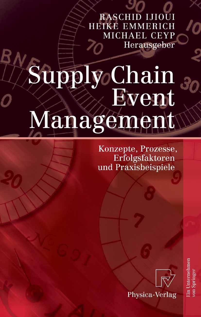Titlebook: Supply Chain Event Management; Konzepte, Prozesse, Raschid Ijioui,Heike Emmerich,Michael Ceyp Book 2007 Physica-Verlag Heidelberg 2007 ERP Titlebook: Supply Chain Event Management; Konzepte, Prozesse, Raschid Ijioui,Heike Emmerich,Michael Ceyp Book 2007 Physica-Verlag Heidelberg 2007 ERP