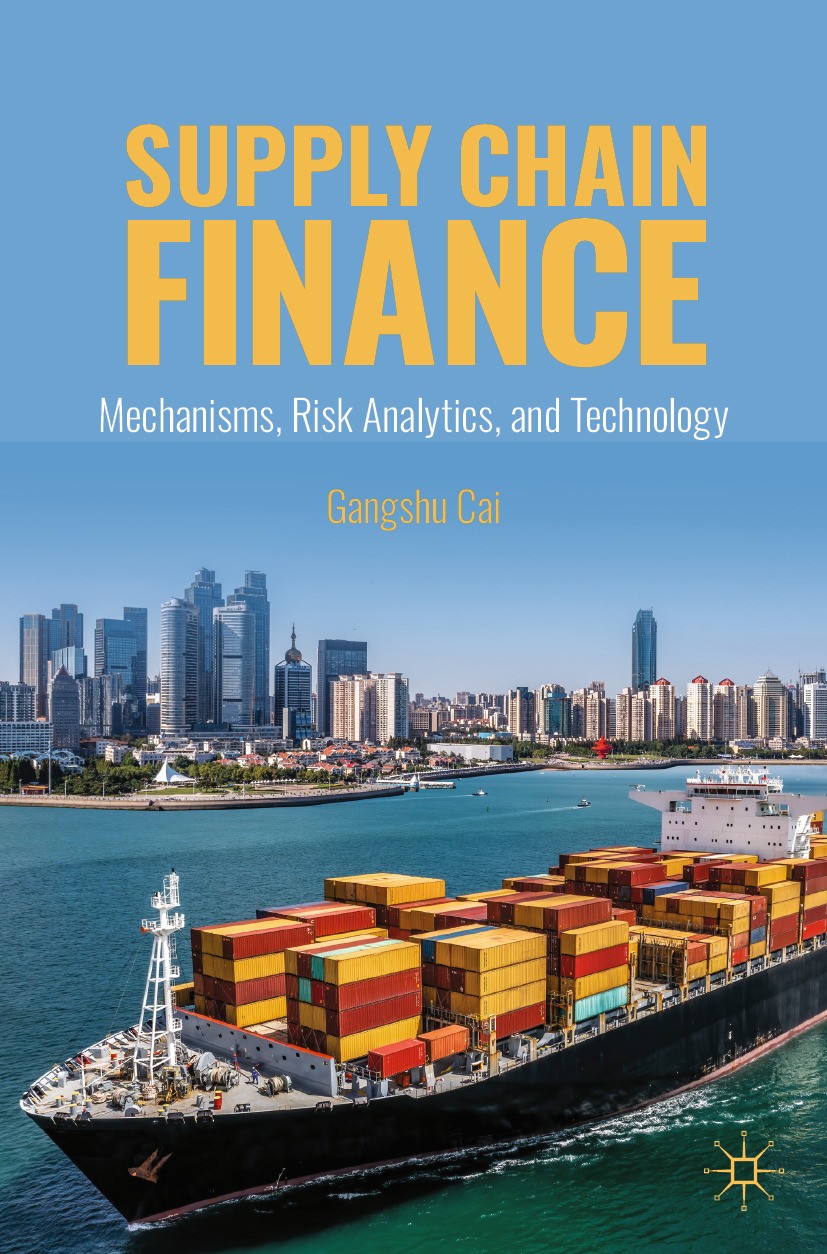 Titlebook: Supply Chain Finance; Mechanisms, Risk Ana Gangshu Cai Textbook 2024 The Editor(s) (if applicable) and The Author(s), under exclusive licen Titlebook: Supply Chain Finance; Mechanisms, Risk Ana Gangshu Cai Textbook 2024 The Editor(s) (if applicable) and The Author(s), under exclusive licen