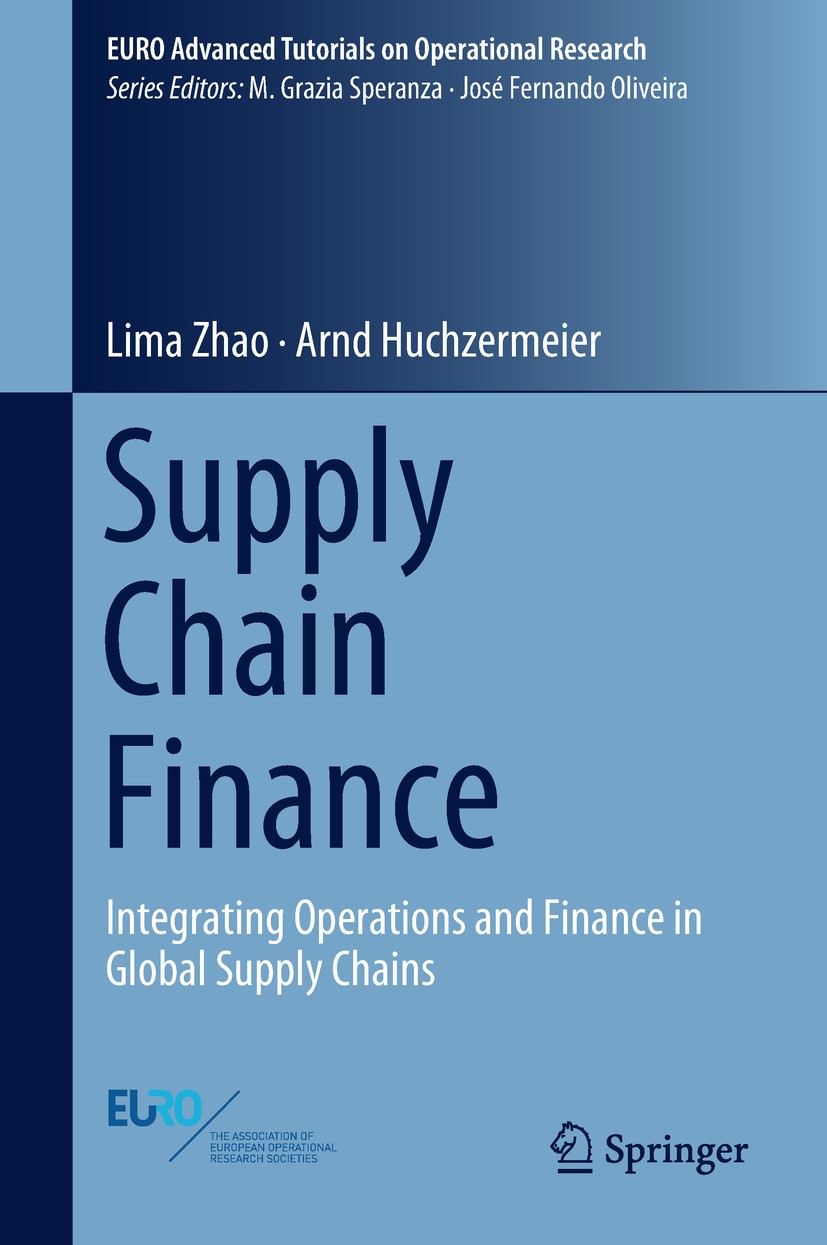 Titlebook: Supply Chain Finance; Integrating Operatio Lima Zhao,Arnd Huchzermeier Textbook 2018 Springer International Publishing AG, part of Springer Titlebook: Supply Chain Finance; Integrating Operatio Lima Zhao,Arnd Huchzermeier Textbook 2018 Springer International Publishing AG, part of Springer