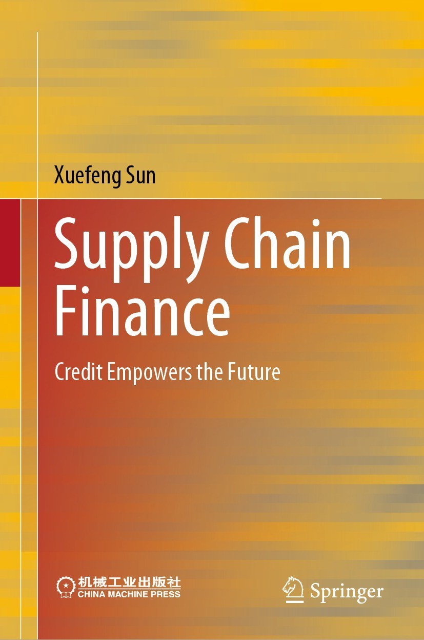 Titlebook: Supply Chain Finance; Credit Empowers the Xuefeng Sun Book 2022 The Editor(s) (if applicable) and The Author(s), under exclusive license t Titlebook: Supply Chain Finance; Credit Empowers the Xuefeng Sun Book 2022 The Editor(s) (if applicable) and The Author(s), under exclusive license t