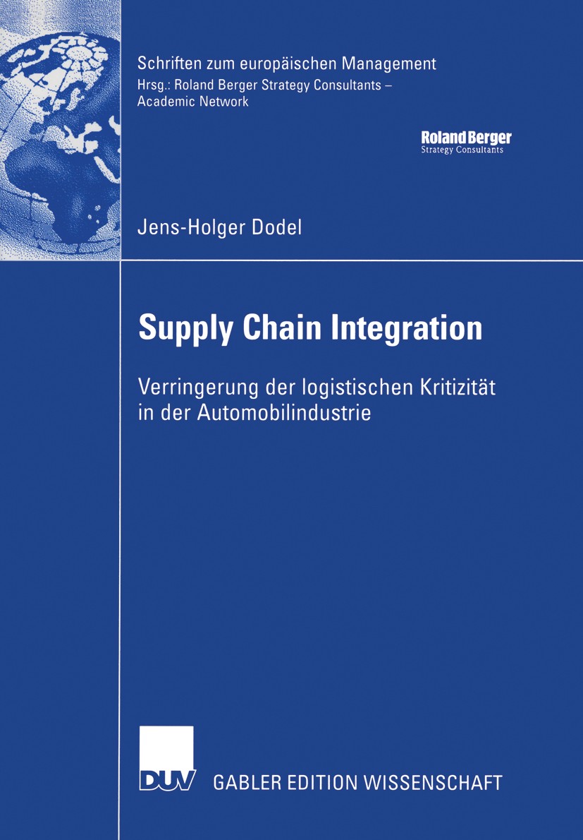 Titlebook: Supply Chain Integration; Verringerung der log Jens-Holger Dodel Book 2004 Deutscher Universitäts-Verlag/GWV Fachverlage GmbH, Wiesbaden 20 Titlebook: Supply Chain Integration; Verringerung der log Jens-Holger Dodel Book 2004 Deutscher Universitäts-Verlag/GWV Fachverlage GmbH, Wiesbaden 20