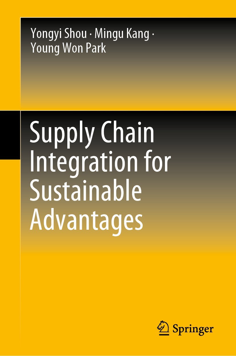 Titlebook: Supply Chain Integration for Sustainable Advantages; Yongyi Shou,Mingu Kang,Young Won Park Book 2022 The Editor(s) (if applicable) and The Titlebook: Supply Chain Integration for Sustainable Advantages; Yongyi Shou,Mingu Kang,Young Won Park Book 2022 The Editor(s) (if applicable) and The
