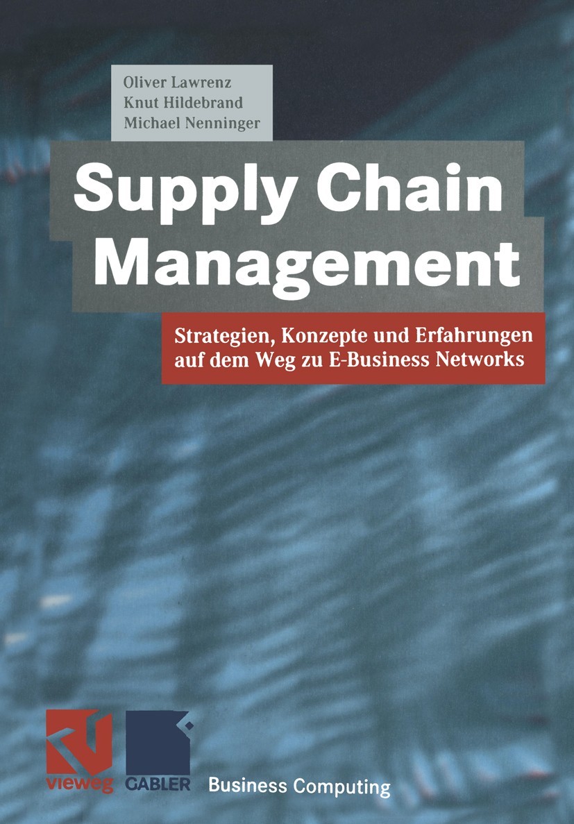 Titlebook: Supply Chain Management; Strategien, Konzepte Oliver Lawrenz,Knut Hildebrand,Michael Nenninger Book 20001st edition Springer Fachmedien Wie Titlebook: Supply Chain Management; Strategien, Konzepte Oliver Lawrenz,Knut Hildebrand,Michael Nenninger Book 20001st edition Springer Fachmedien Wie