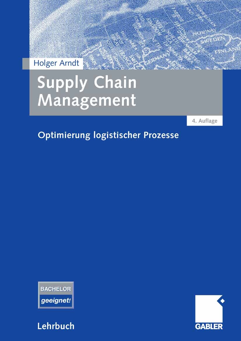 Titlebook: Supply Chain Management; Optimierung logistis Holger Arndt Textbook 20084th edition Gabler Verlag | Springer Fachmedien Wiesbaden GmbH, Wie Titlebook: Supply Chain Management; Optimierung logistis Holger Arndt Textbook 20084th edition Gabler Verlag | Springer Fachmedien Wiesbaden GmbH, Wie