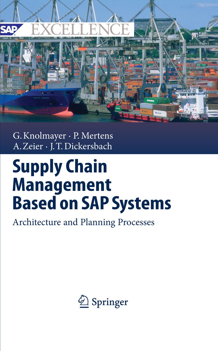 Titlebook: Supply Chain Management Based on SAP Systems; Architecture and Pla Gerhard F. Knolmayer,Peter Mertens,Jörg Thomas Dic Book 2009 Springer-Ve Titlebook: Supply Chain Management Based on SAP Systems; Architecture and Pla Gerhard F. Knolmayer,Peter Mertens,Jörg Thomas Dic Book 2009 Springer-Ve