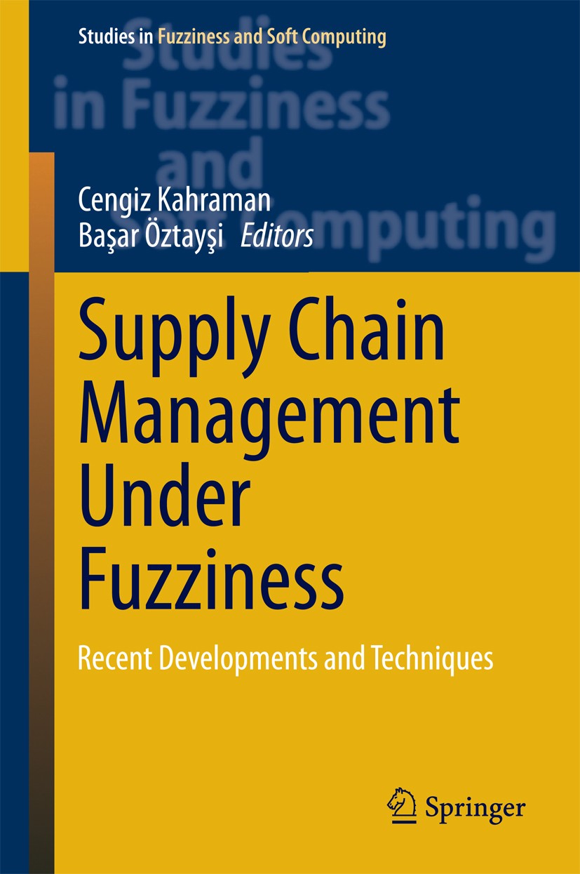 Titlebook: Supply Chain Management Under Fuzziness; Recent Developments Cengiz Kahraman,Başar Öztayşi Book 2014 Springer-Verlag Berlin Heidelberg 201 Titlebook: Supply Chain Management Under Fuzziness; Recent Developments Cengiz Kahraman,Başar Öztayşi Book 2014 Springer-Verlag Berlin Heidelberg 201