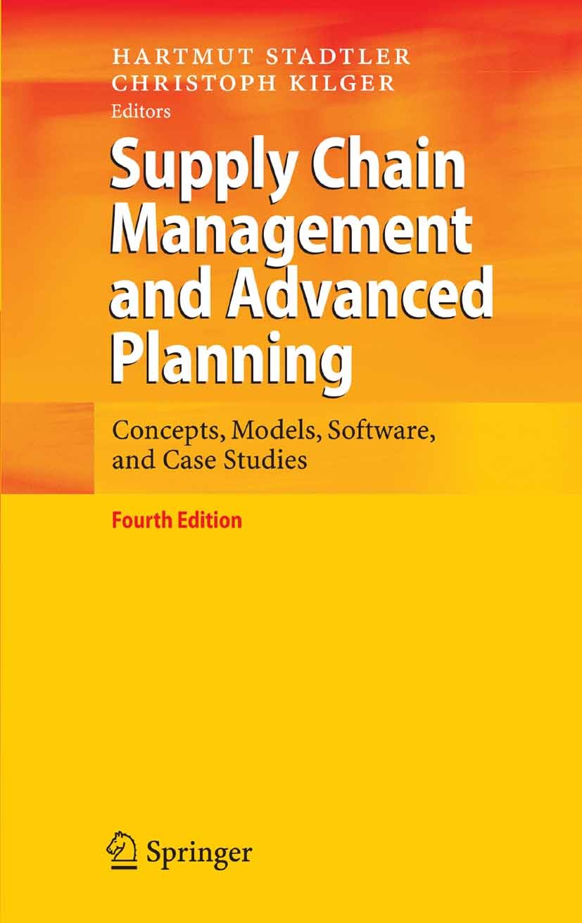 Titlebook: Supply Chain Management and Advanced Planning; Concepts, Models, So Hartmut Stadtler,Christoph Kilger Book 20084th edition Springer-Verlag Titlebook: Supply Chain Management and Advanced Planning; Concepts, Models, So Hartmut Stadtler,Christoph Kilger Book 20084th edition Springer-Verlag