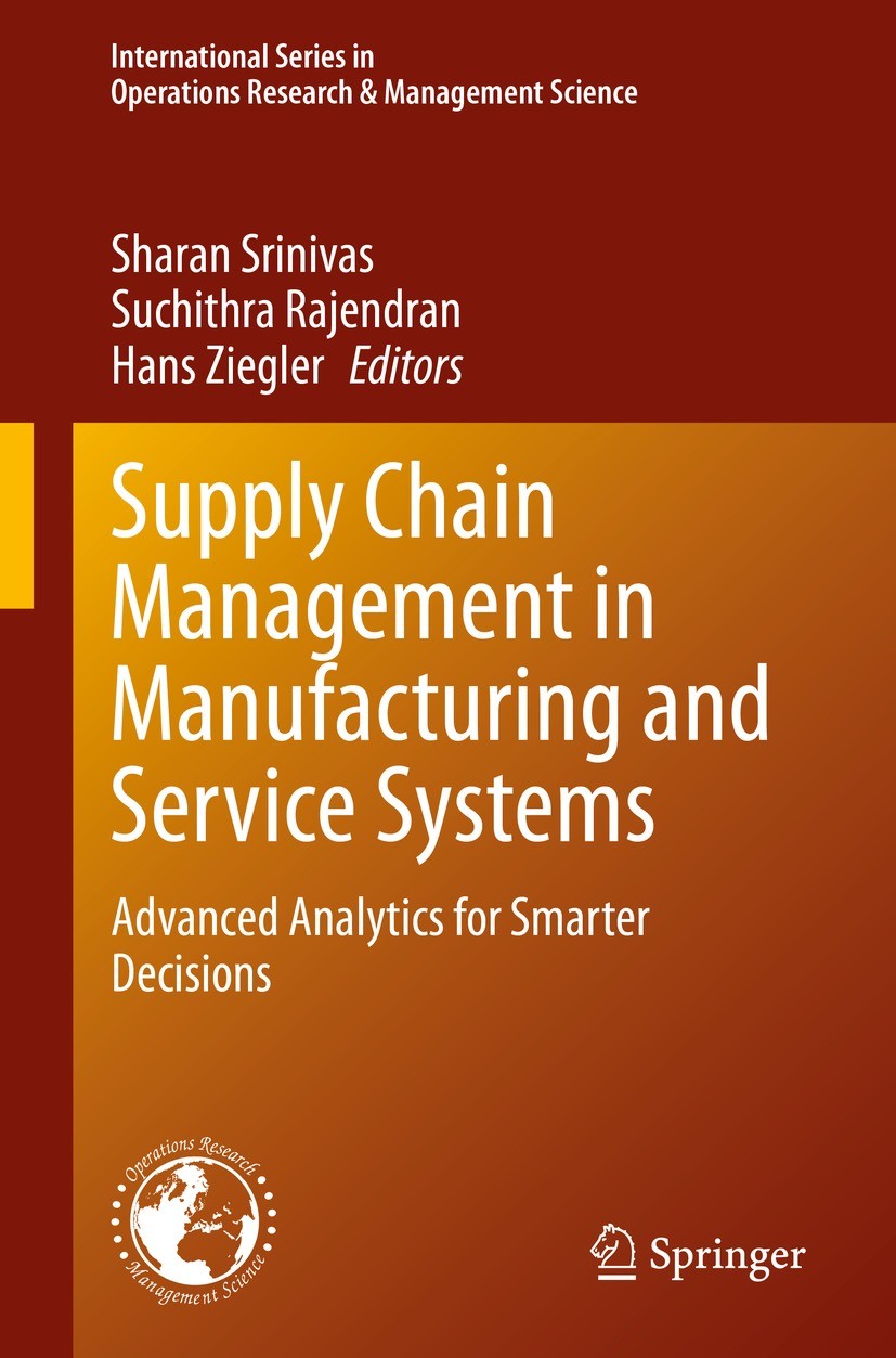 Titlebook: Supply Chain Management in Manufacturing and Service Systems; Advanced Analytics f Sharan Srinivas,Suchithra Rajendran,Hans Ziegler Book 20 Titlebook: Supply Chain Management in Manufacturing and Service Systems; Advanced Analytics f Sharan Srinivas,Suchithra Rajendran,Hans Ziegler Book 20