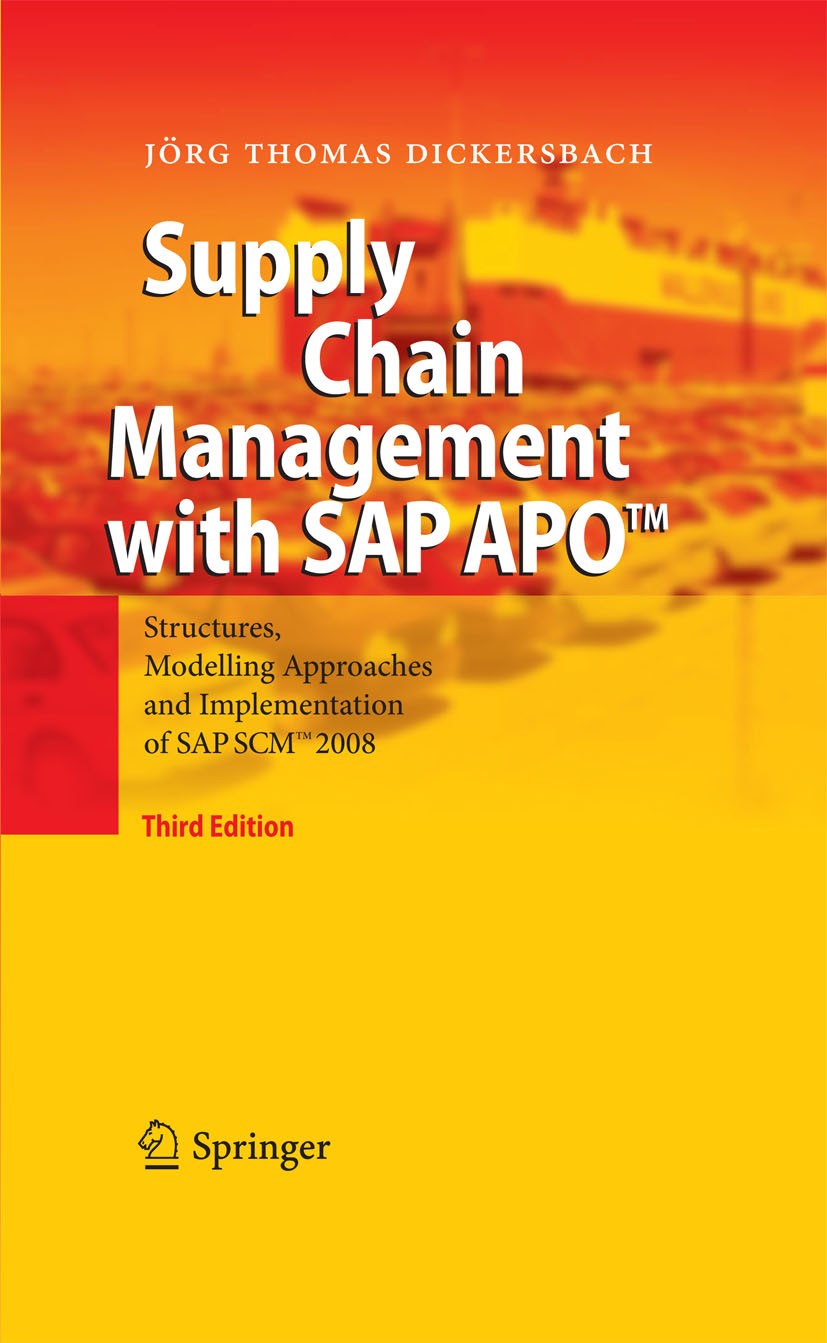Titlebook: Supply Chain Management with SAP APO™; Structures, Modellin Jörg Thomas Dickersbach Book 2009Latest edition Springer-Verlag Berlin Heidelbe Titlebook: Supply Chain Management with SAP APO™; Structures, Modellin Jörg Thomas Dickersbach Book 2009Latest edition Springer-Verlag Berlin Heidelbe