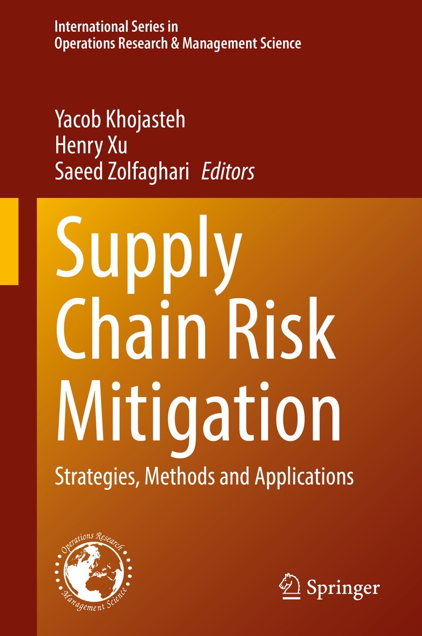Titlebook: Supply Chain Risk Mitigation; Strategies, Methods Yacob Khojasteh,Henry Xu,Saeed Zolfaghari Book 2022 The Editor(s) (if applicable) and Th Titlebook: Supply Chain Risk Mitigation; Strategies, Methods Yacob Khojasteh,Henry Xu,Saeed Zolfaghari Book 2022 The Editor(s) (if applicable) and Th