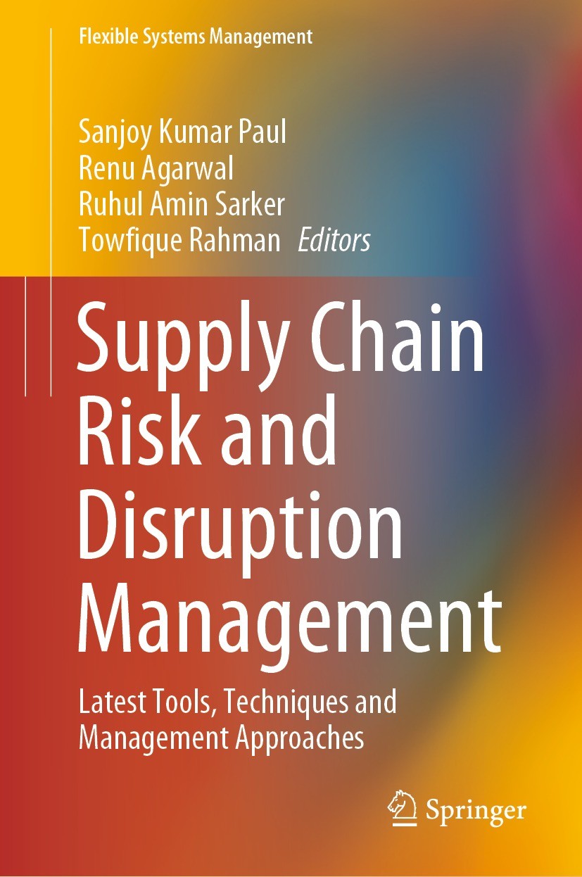 Titlebook: Supply Chain Risk and Disruption Management; Latest Tools, Techni Sanjoy Kumar Paul,Renu Agarwal,Towfique Rahman Book 2023 The Editor(s) (i Titlebook: Supply Chain Risk and Disruption Management; Latest Tools, Techni Sanjoy Kumar Paul,Renu Agarwal,Towfique Rahman Book 2023 The Editor(s) (i